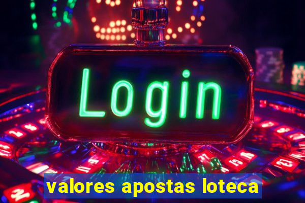 valores apostas loteca